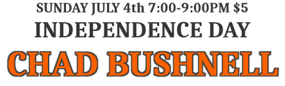 Independence Day, Thursday, July 4th, 7:00 to 9:00PM, $5 admission: Chad Bushnell